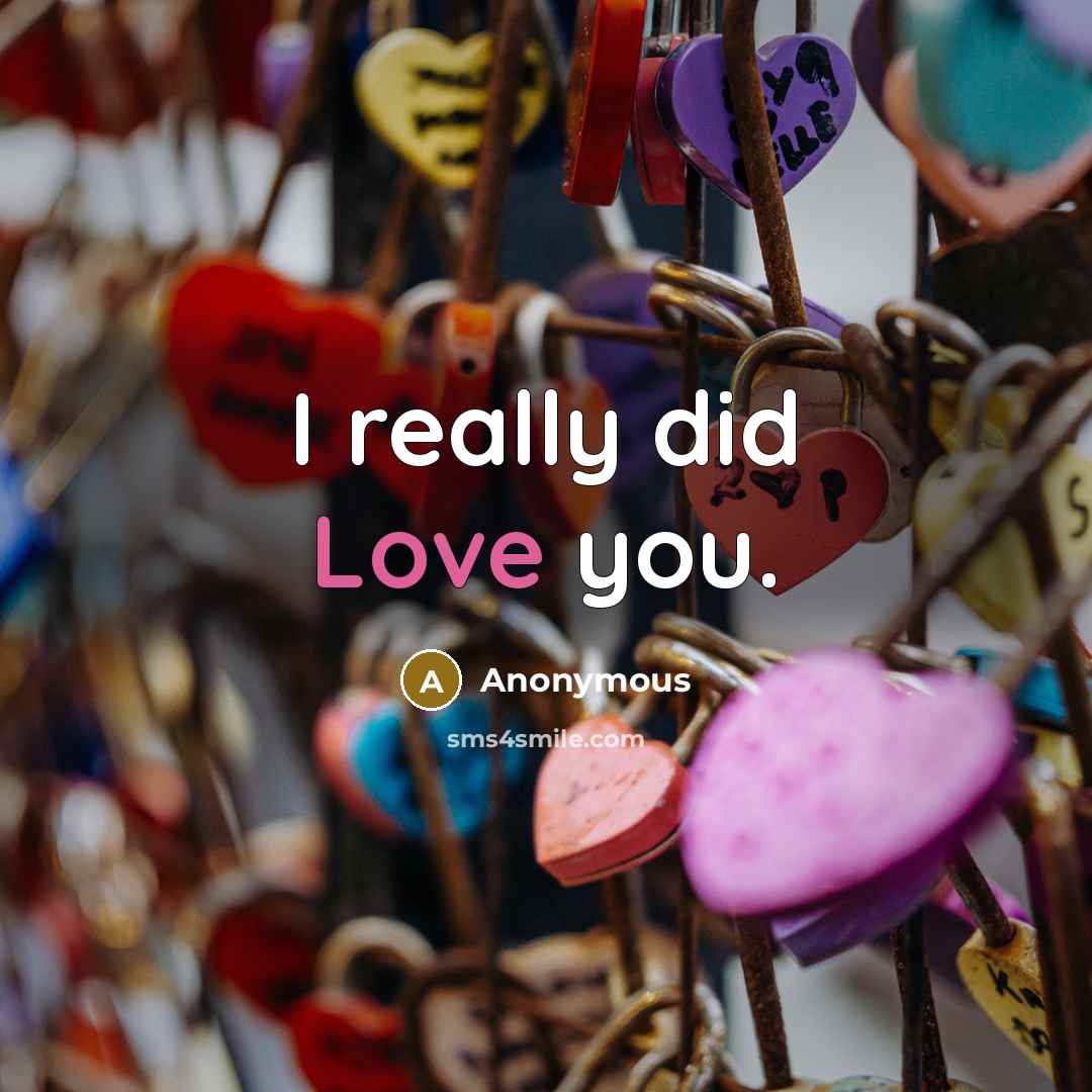 “I really did Love you.” quote by Anonymous