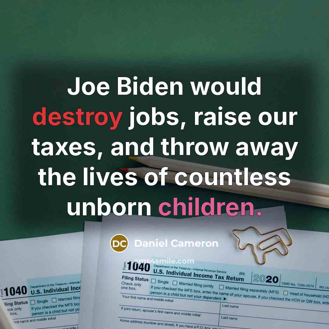 “Joe Biden would destroy jobs, raise our taxes, and throw away the lives of countless unborn children.” quote by Daniel Cameron