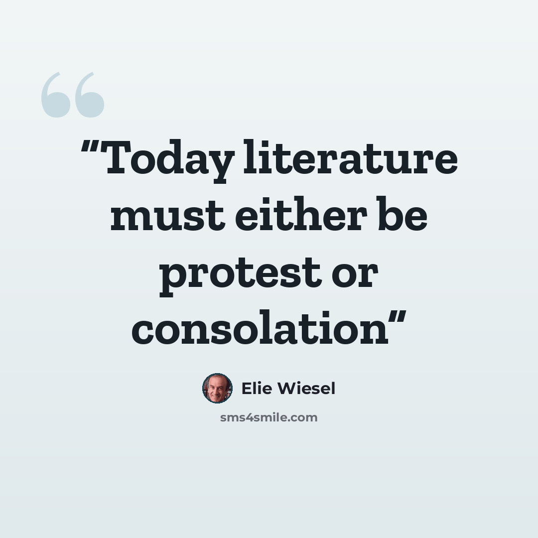 “Today literature must either be protest or consolation” quote by Elie Wiesel