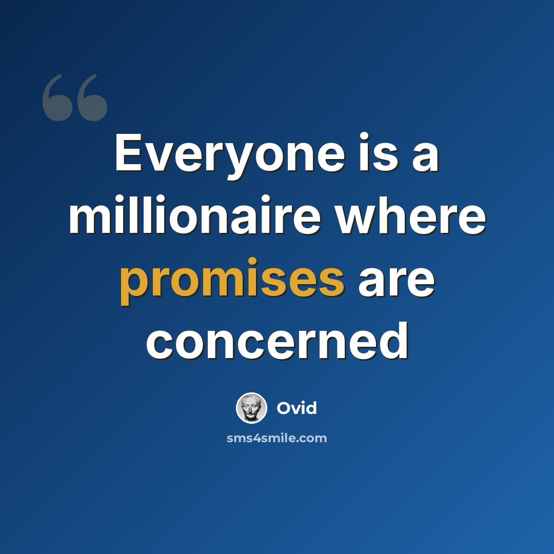 “Everyone is a millionaire where promises are concerned” quote by Ovid