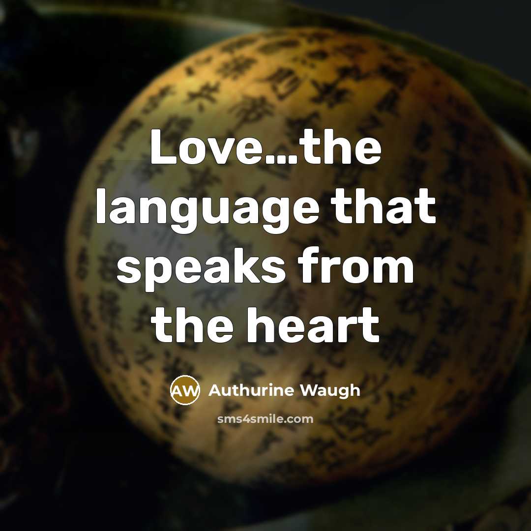 “Love…the language that speaks from the heart” quote by Authurine Waugh