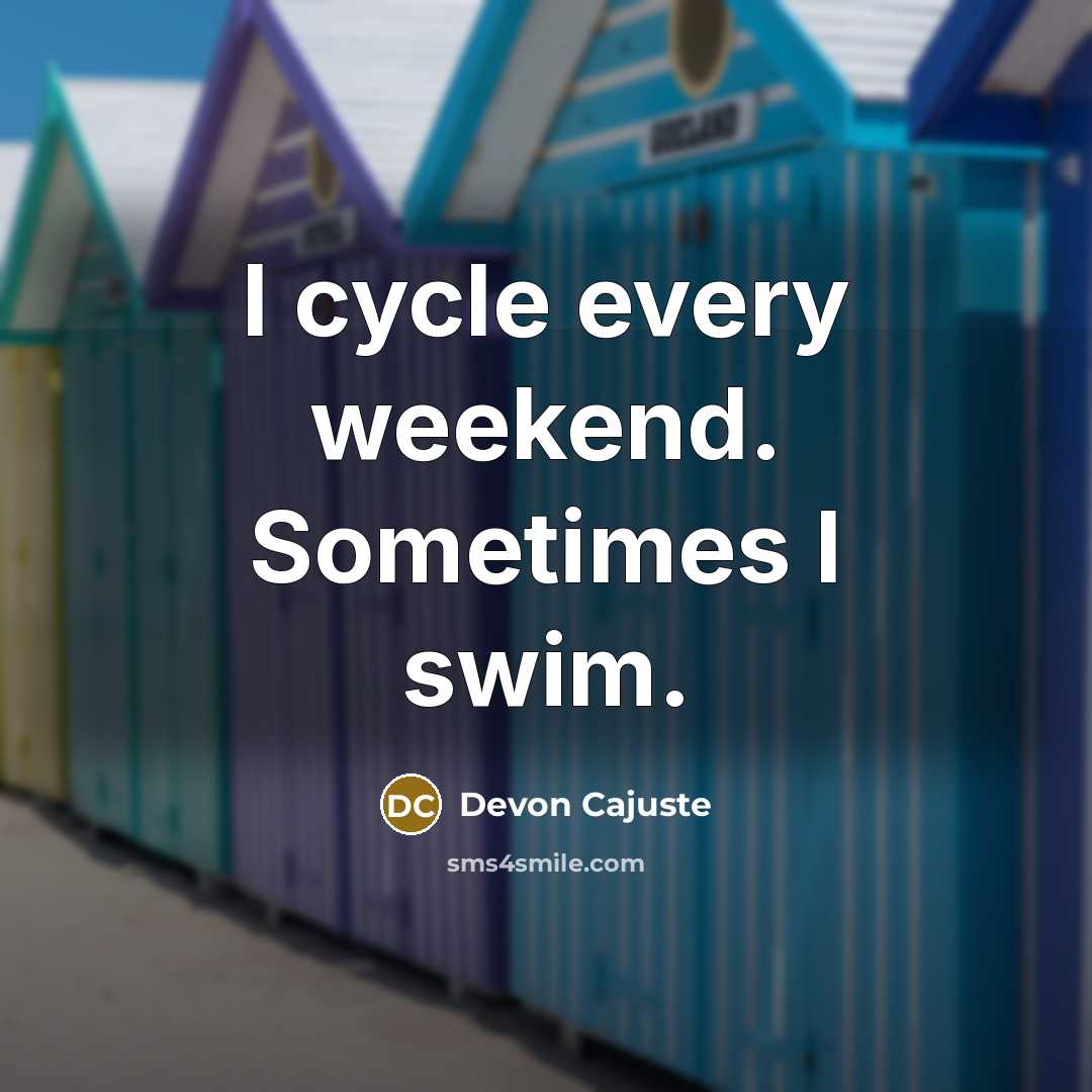 “I cycle every weekend. Sometimes I swim.” quote by Devon Cajuste