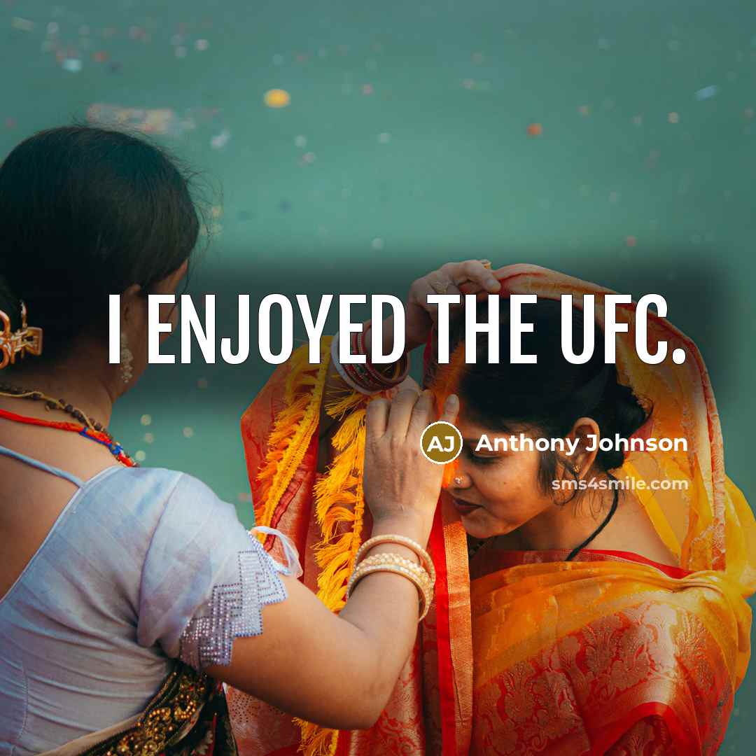“I enjoyed the UFC.” quote by Anthony Johnson
