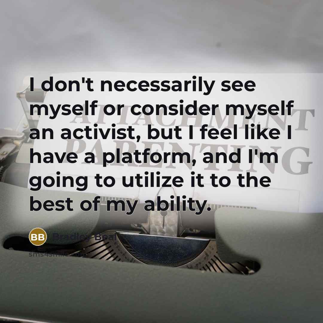 “I don't necessarily see myself or consider myself an activist, but I feel like I have a platform, and I'm going to utilize it to the best of my ability.” quote by Bradley Beal