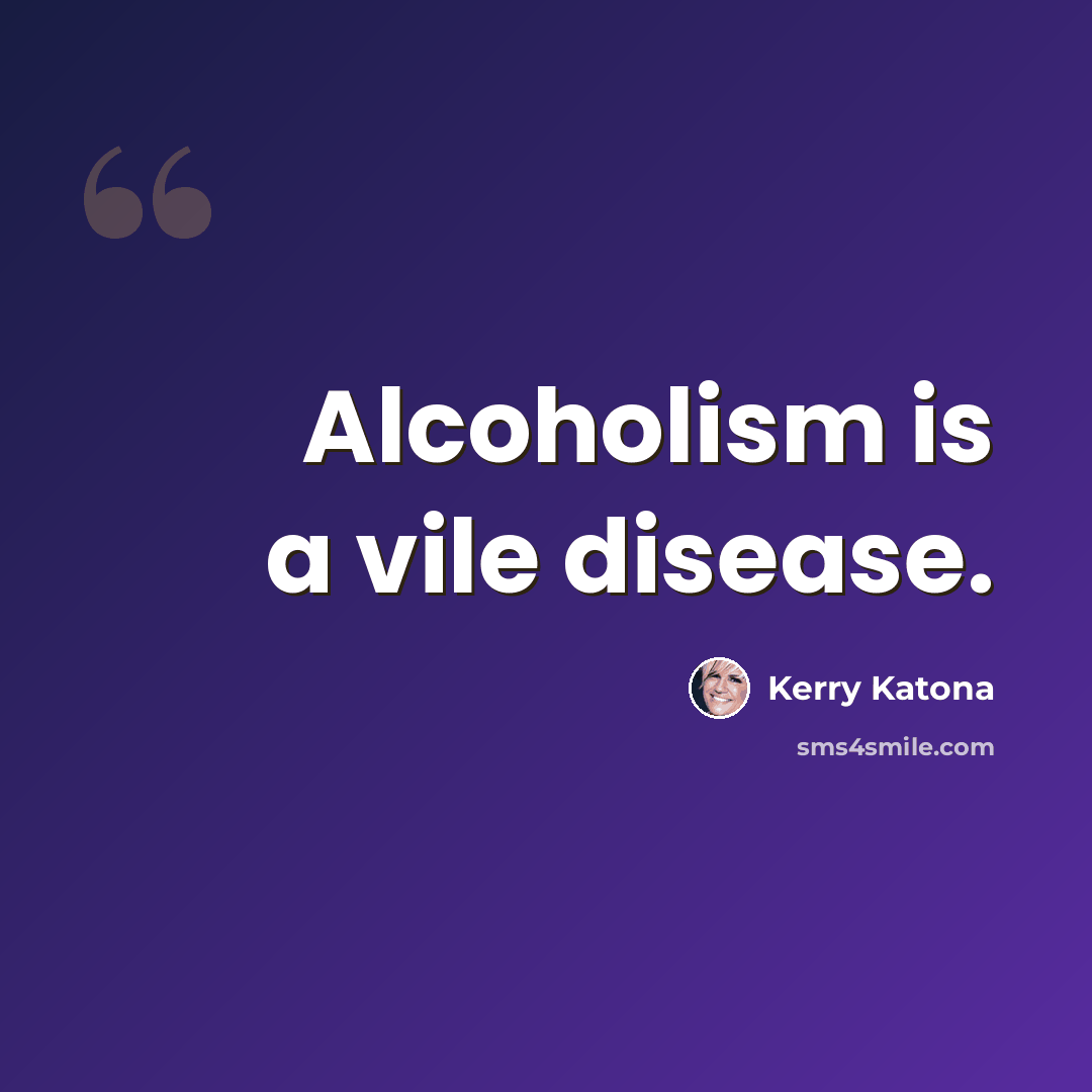“Alcoholism is a vile disease.” quote by Kerry Katona