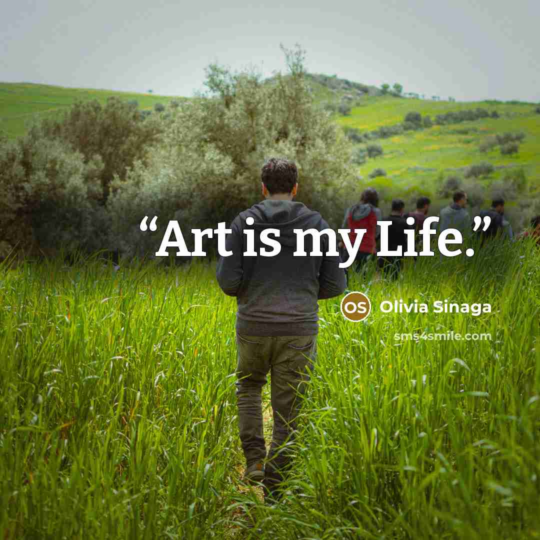 “Art is my Life.” quote by Olivia Sinaga