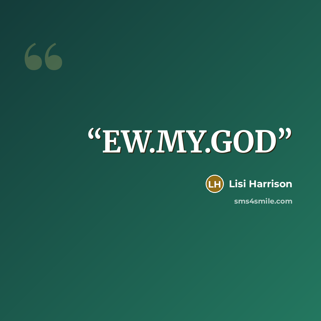 “EW.MY.GOD” quote by Lisi Harrison