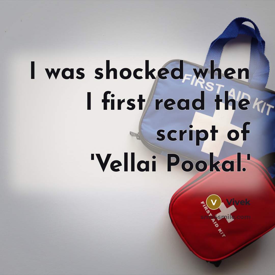“I was shocked when I first read the script of 'Vellai Pookal.'” quote by Vivek