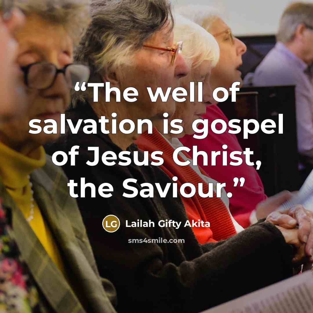 “The well of salvation is gospel of Jesus Christ, the Saviour.” quote by Lailah Gifty Akita