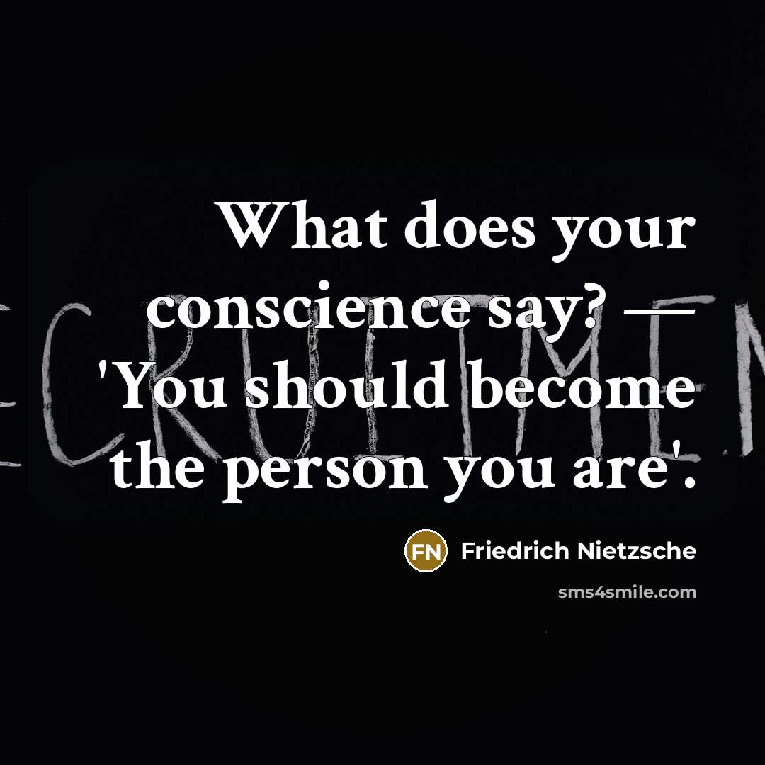 “What does your conscience say? — 'You should become the person you are'.” quote by Friedrich Nietzsche