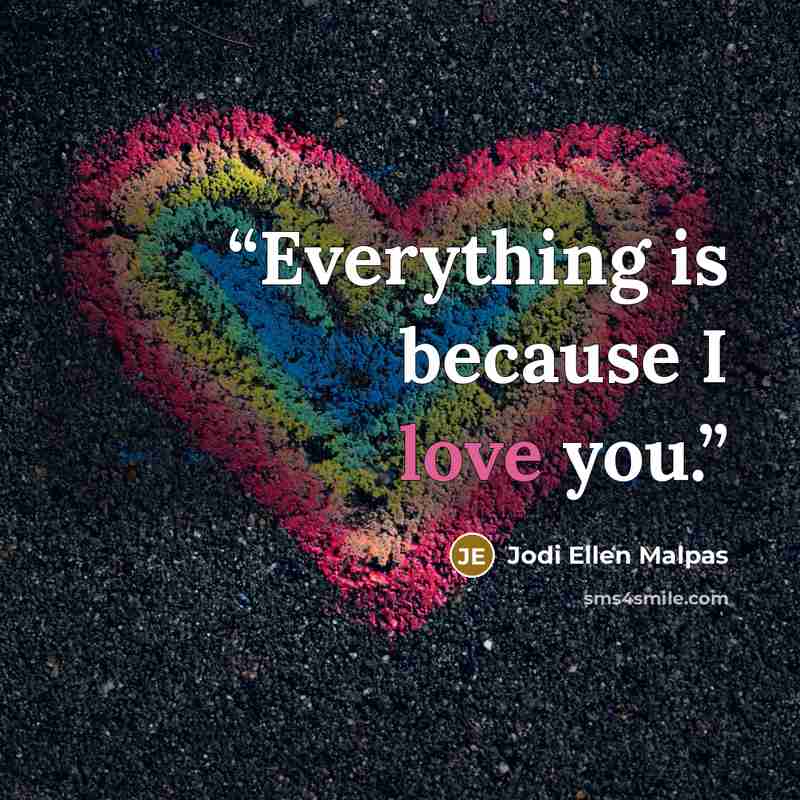 “Everything is because I love you.” quote by Jodi Ellen Malpas