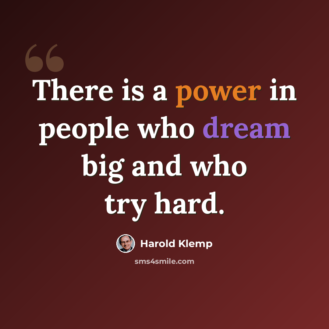 “There is a power in people who dream big and who try hard.” quote by Harold Klemp