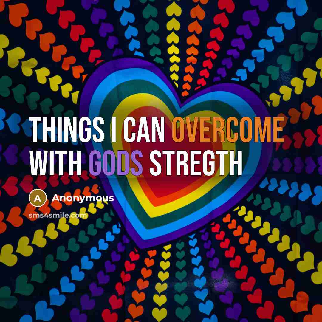 “Things I can overcome with gods stregth” quote by Anonymous