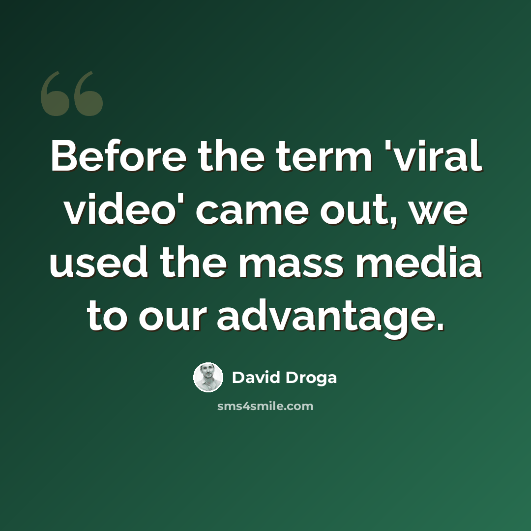 “Before the term 'viral video' came out, we used the mass media to our advantage.” quote by David Droga