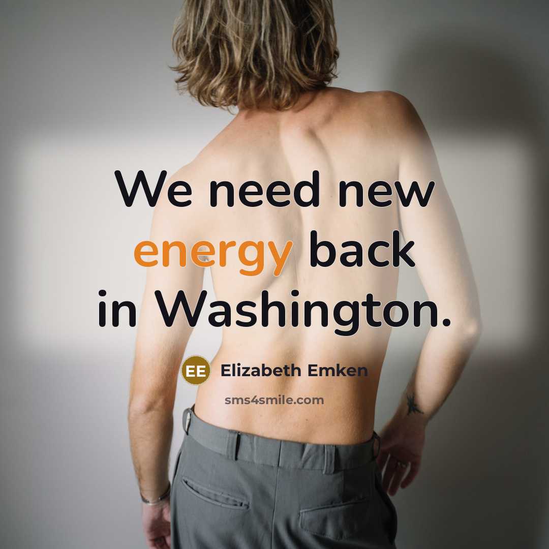 “We need new energy back in Washington.” quote by Elizabeth Emken