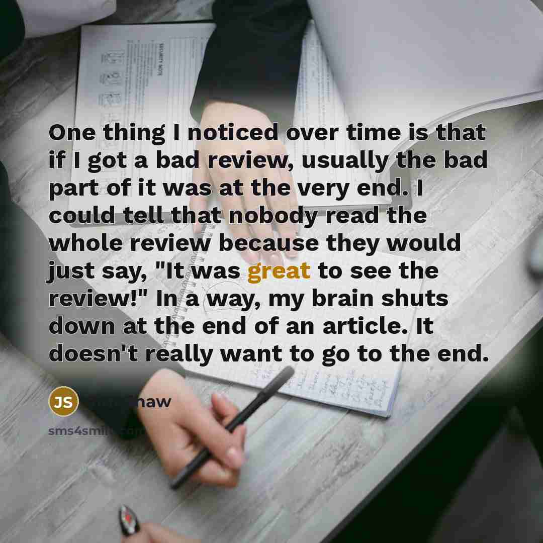“One thing I noticed over time is that if I got a bad review, usually the bad part of it was at the very end. I could tell that nobody read the whole review because they would just say, "It was great to see the review!" In a way, my brain shuts down at the end of an article. It doesn't really want…” quote by Jim Shaw