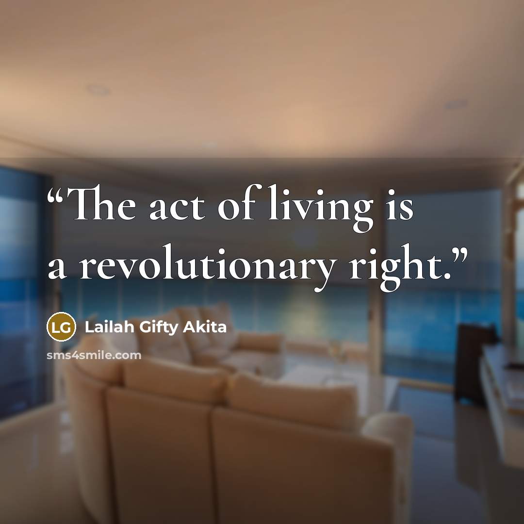 “The act of living is a revolutionary right.” quote by Lailah Gifty Akita