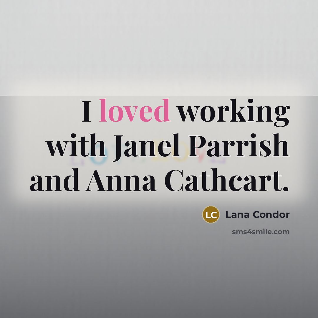 “I loved working with Janel Parrish and Anna Cathcart.” quote by Lana Condor