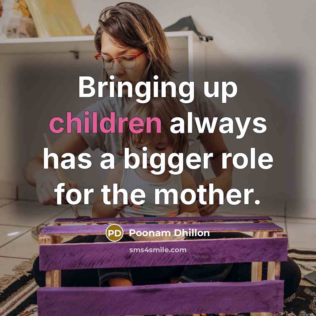 “Bringing up children always has a bigger role for the mother.” quote by Poonam Dhillon