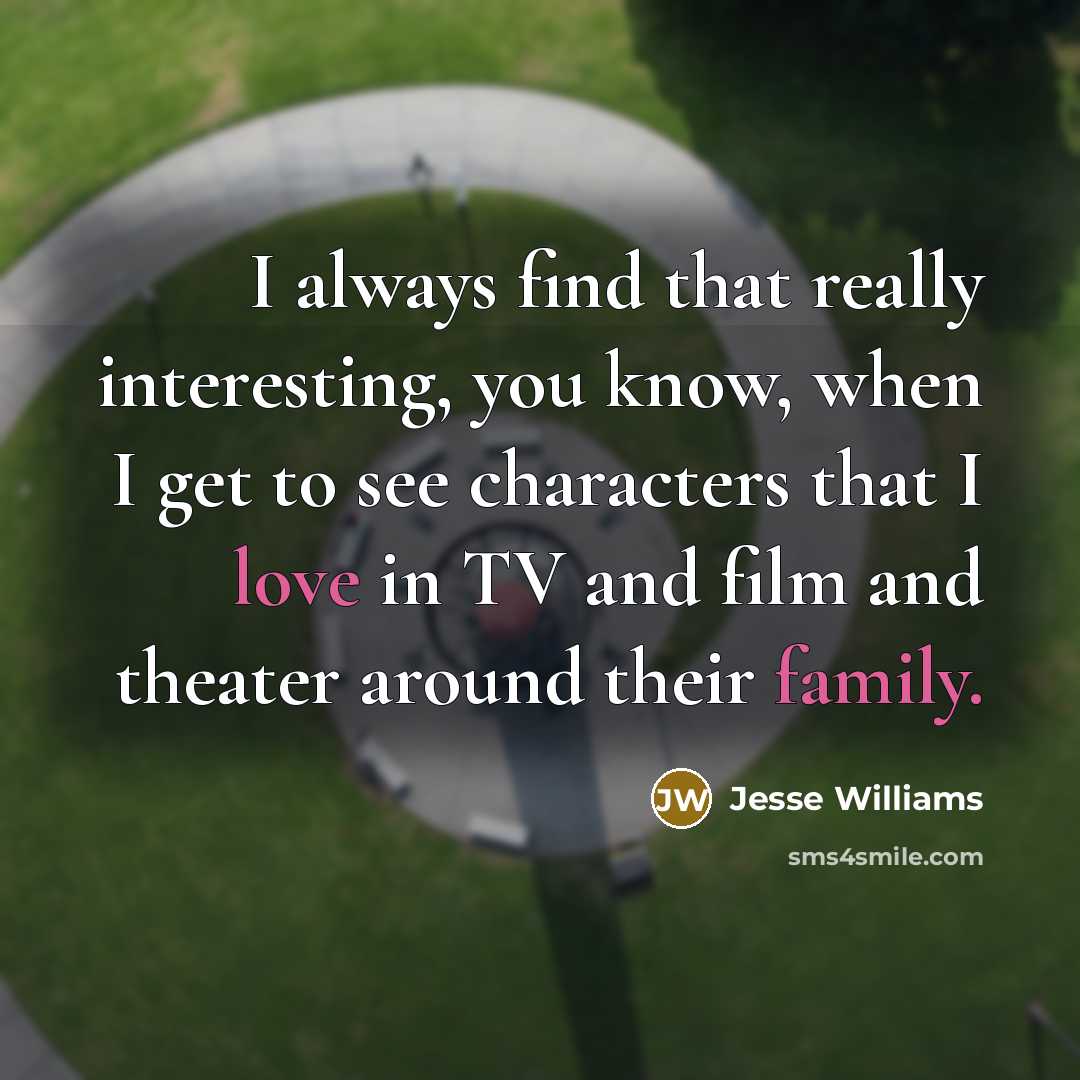 “I always find that really interesting, you know, when I get to see characters that I love in TV and film and theater around their family.” quote by Jesse Williams