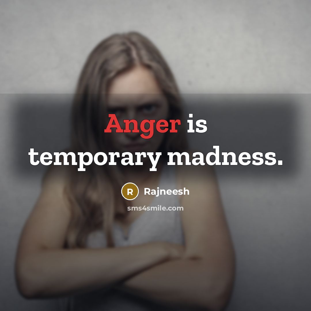 “Anger is temporary madness.” quote by Rajneesh