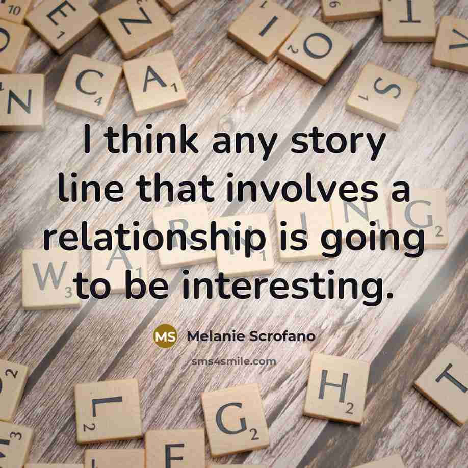 “I think any story line that involves a relationship is going to be interesting.” quote by Melanie Scrofano