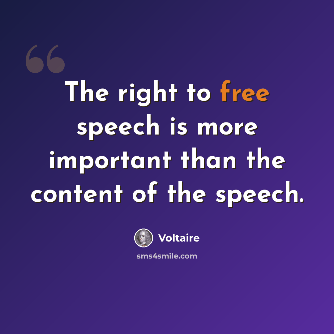 “The right to free speech is more important than the content of the speech.” quote by Voltaire