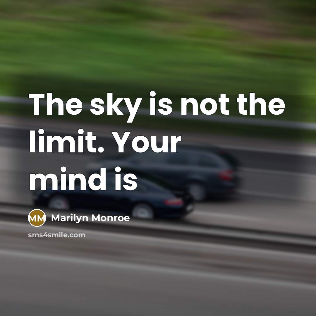 “The sky is not the limit. Your mind is” quote by Marilyn Monroe