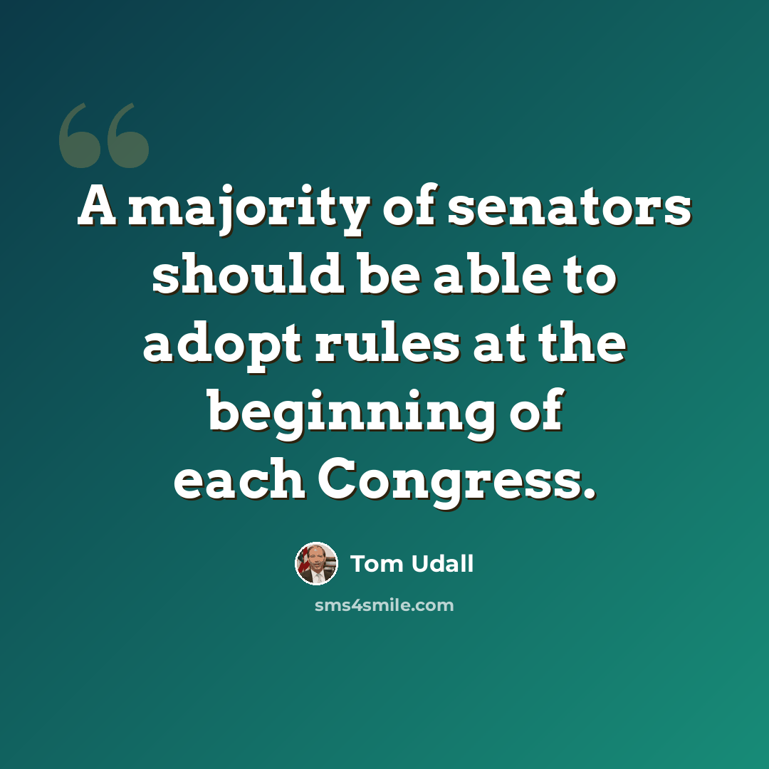 “A majority of senators should be able to adopt rules at the beginning of each Congress.” quote by Tom Udall