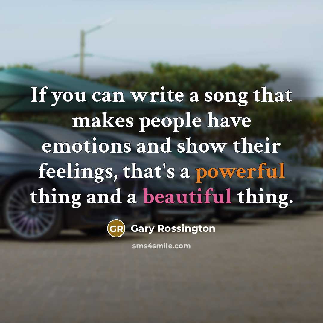“If you can write a song that makes people have emotions and show their feelings, that's a powerful thing and a beautiful thing.” quote by Gary Rossington