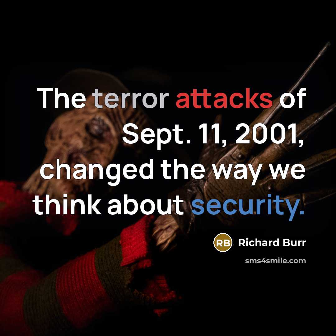 “The terror attacks of Sept. 11, 2001, changed the way we think about security.” quote by Richard Burr