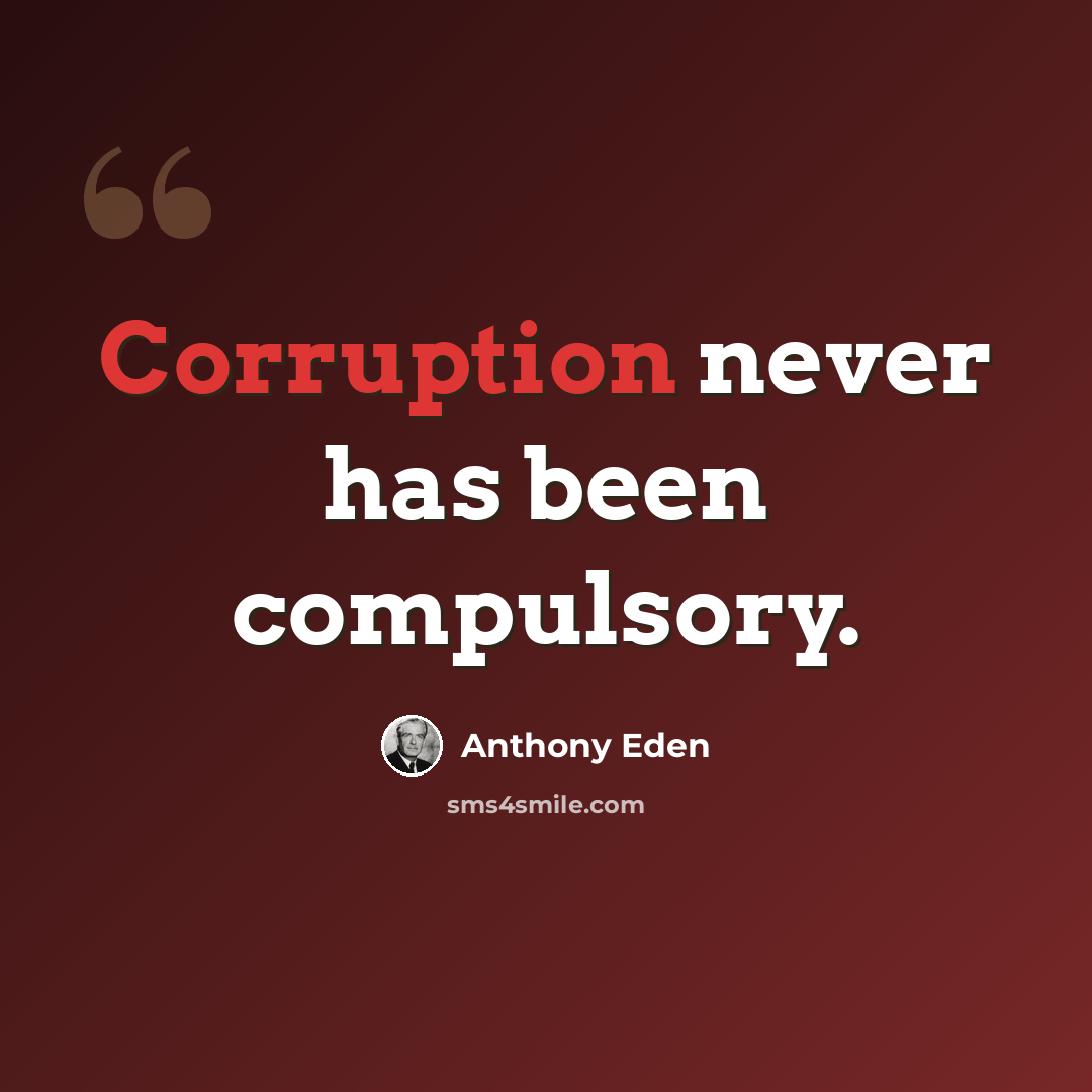 “Corruption never has been compulsory.” quote by Anthony Eden