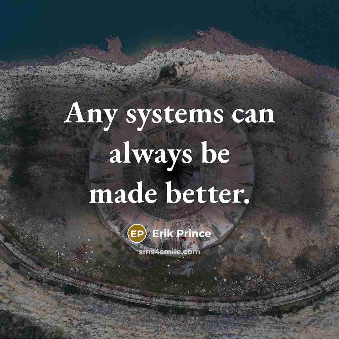 “Any systems can always be made better.” quote by Erik Prince