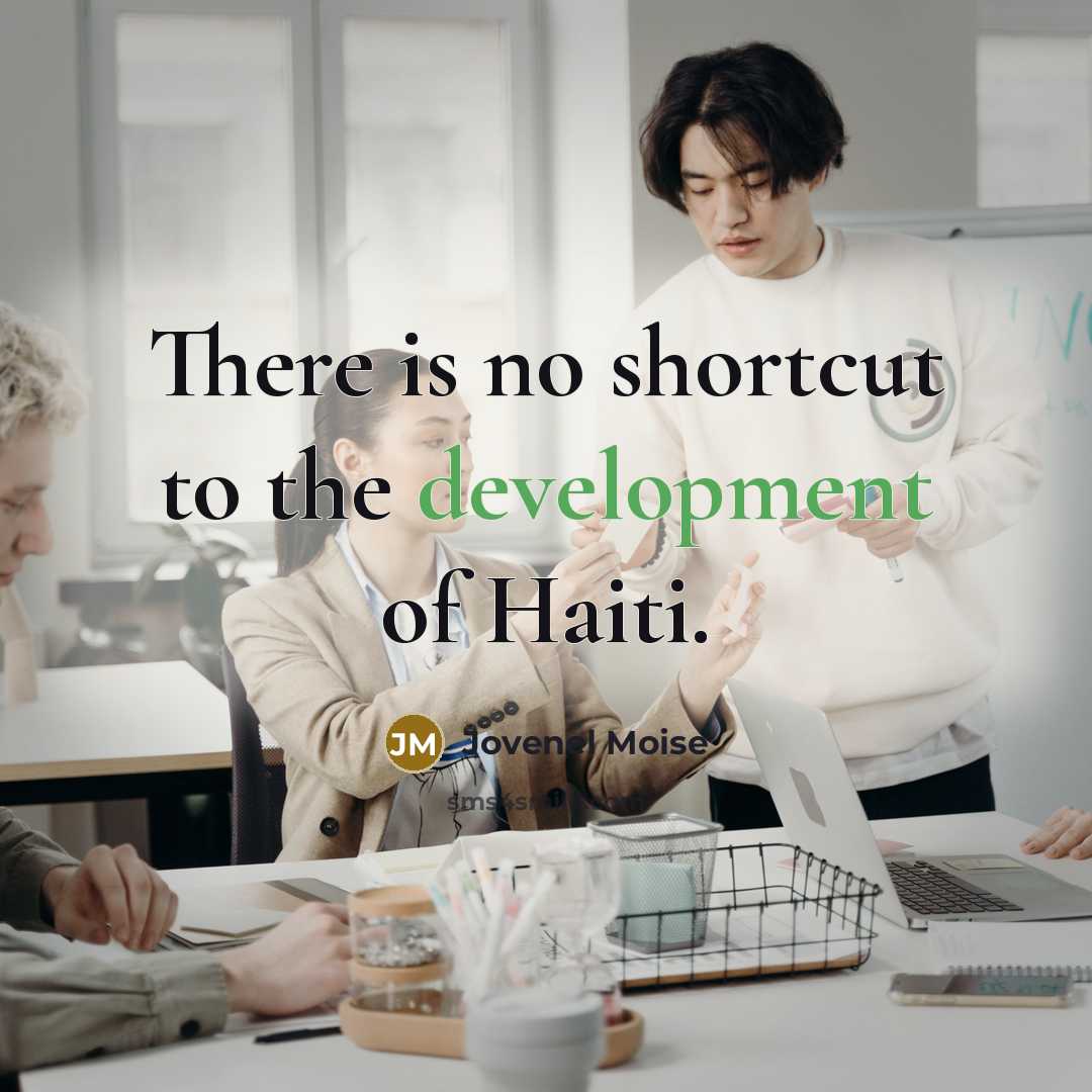 “There is no shortcut to the development of Haiti.” quote by Jovenel Moise