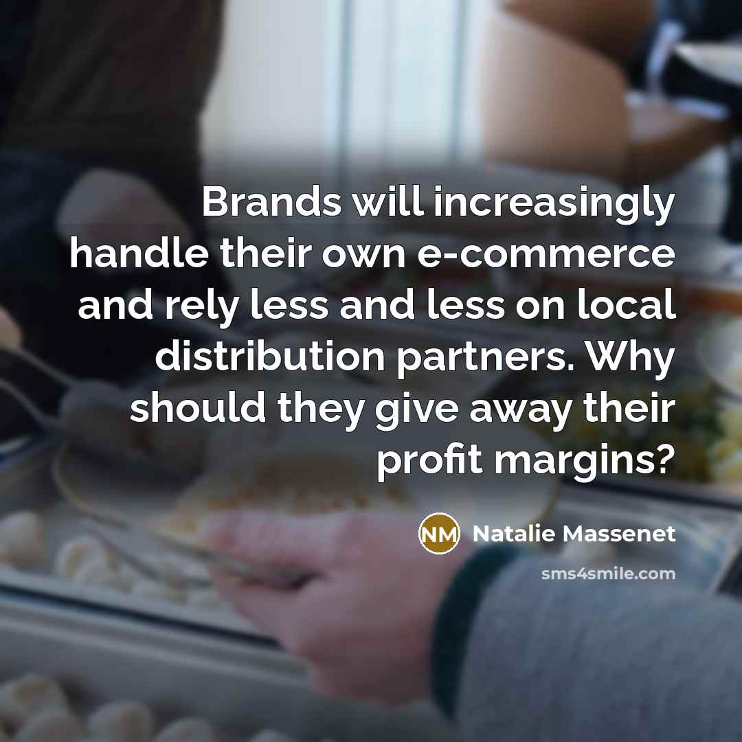 “Brands will increasingly handle their own e-commerce and rely less and less on local distribution partners. Why should they give away their profit margins?” quote by Natalie Massenet