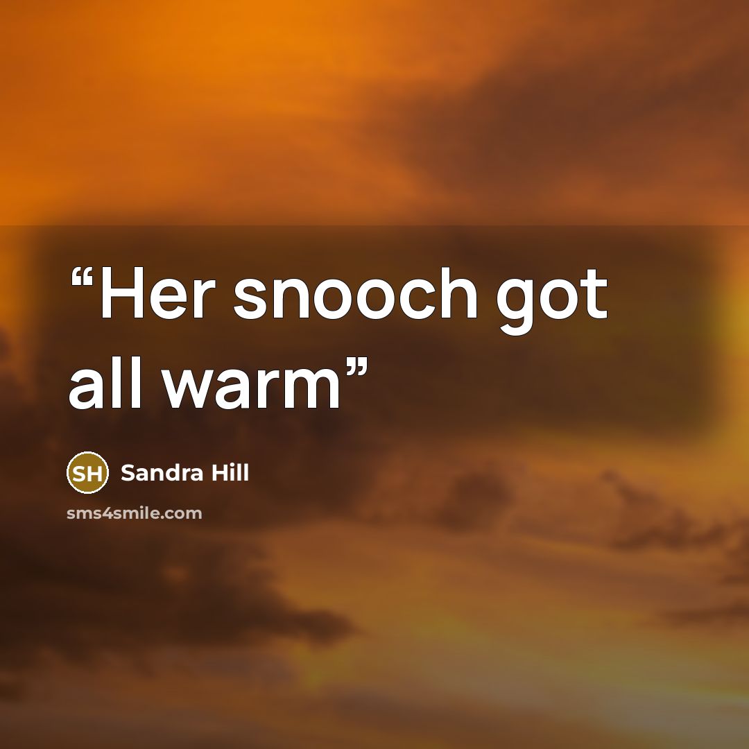 “Her snooch got all warm” quote by Sandra Hill