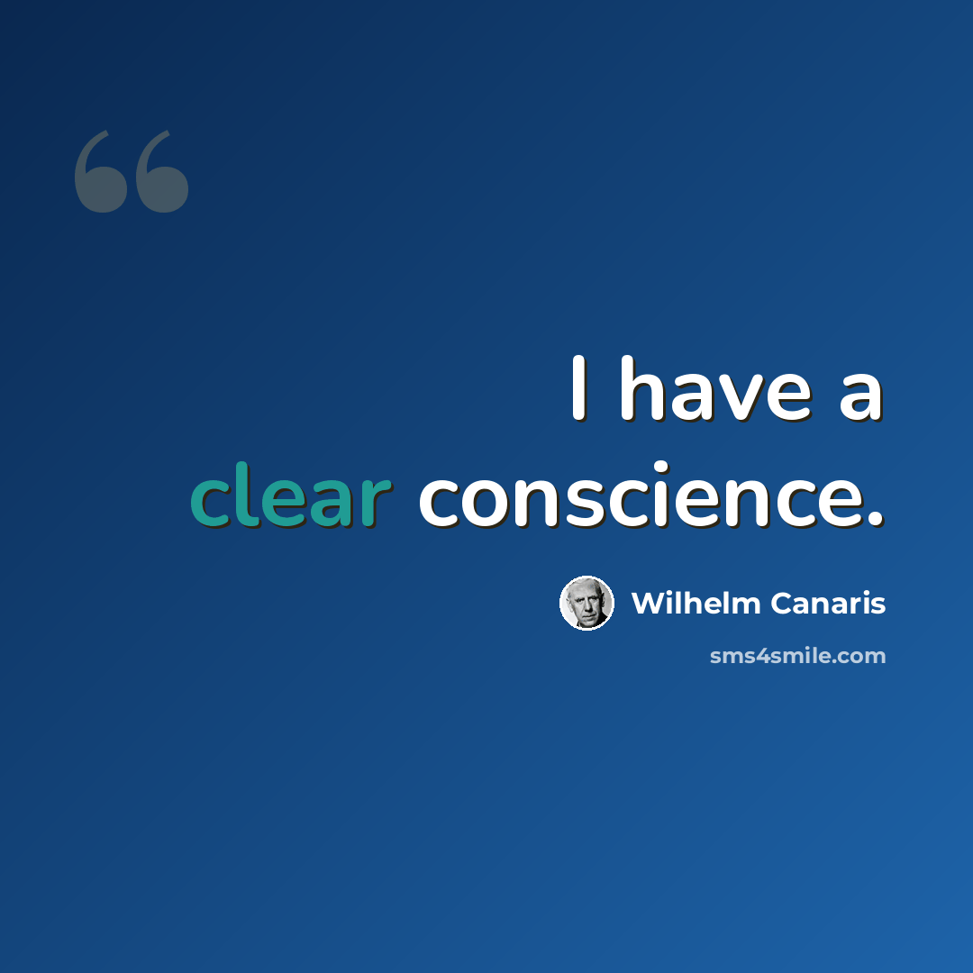 “I have a clear conscience.” quote by Wilhelm Canaris