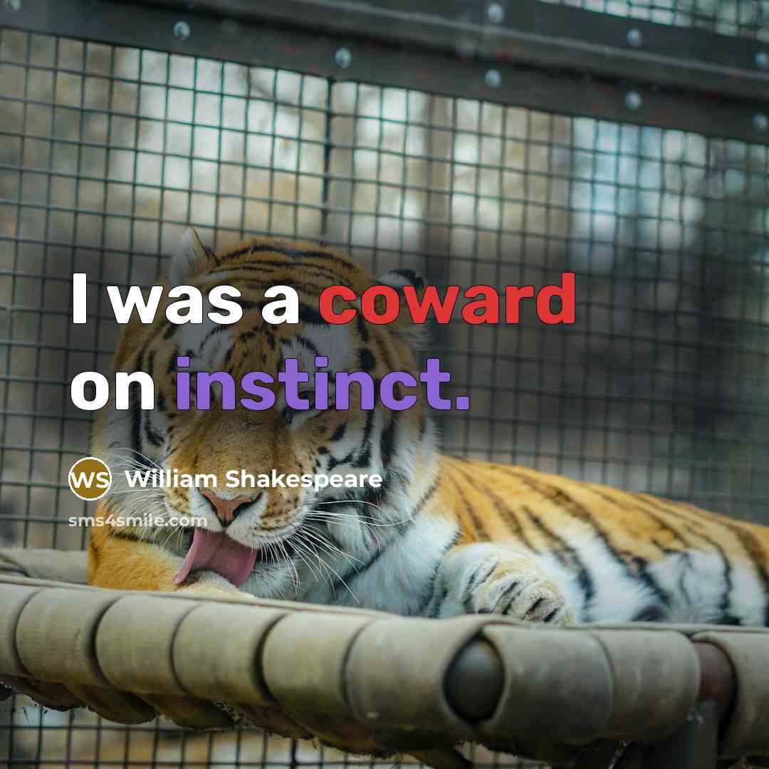 “I was a coward on instinct.” quote by William Shakespeare