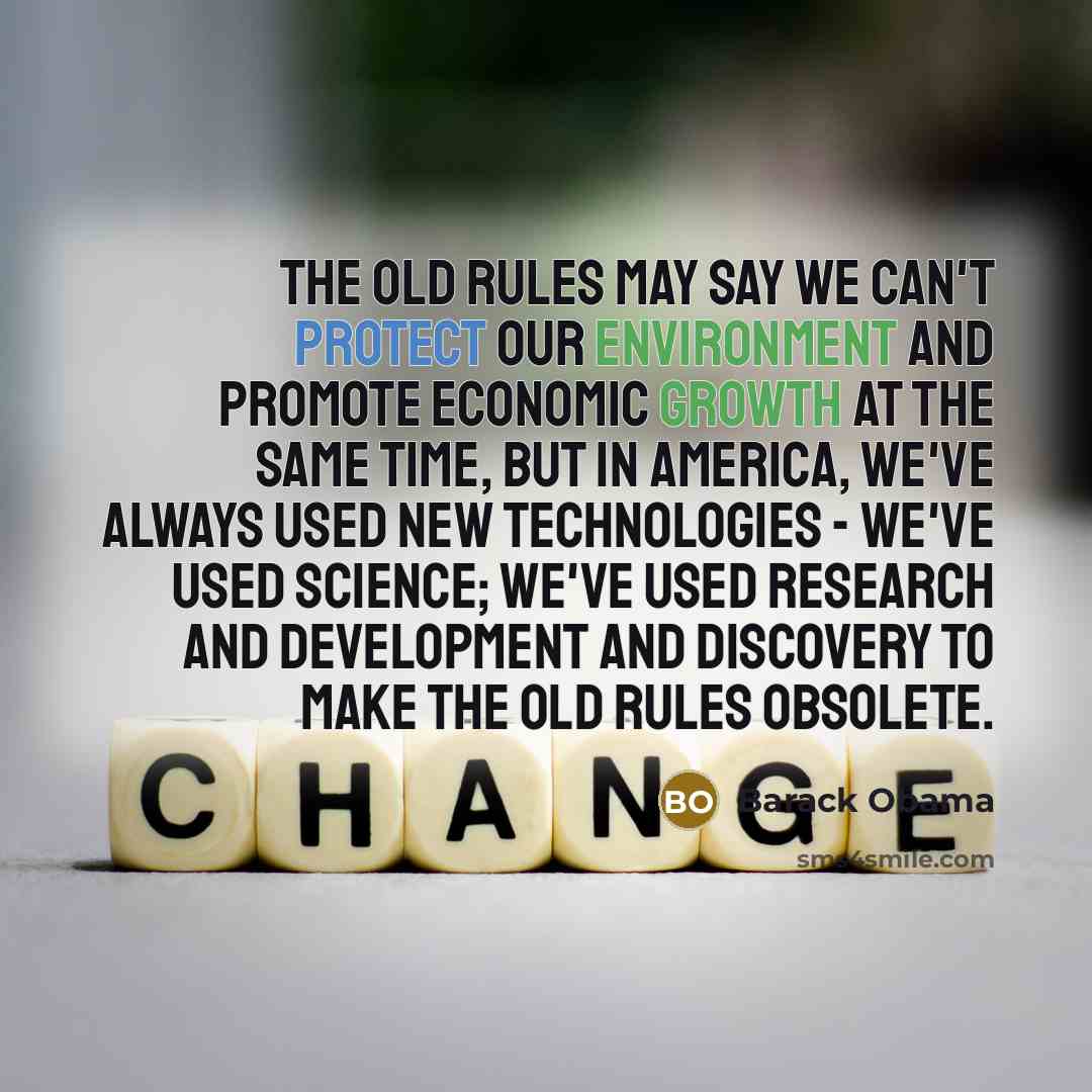 “The old rules may say we can't protect our environment and promote economic growth at the same time, but in America, we've always used new technologies - we've used science; we've used research and development and discovery to make the old rules obsolete.” quote by Barack Obama