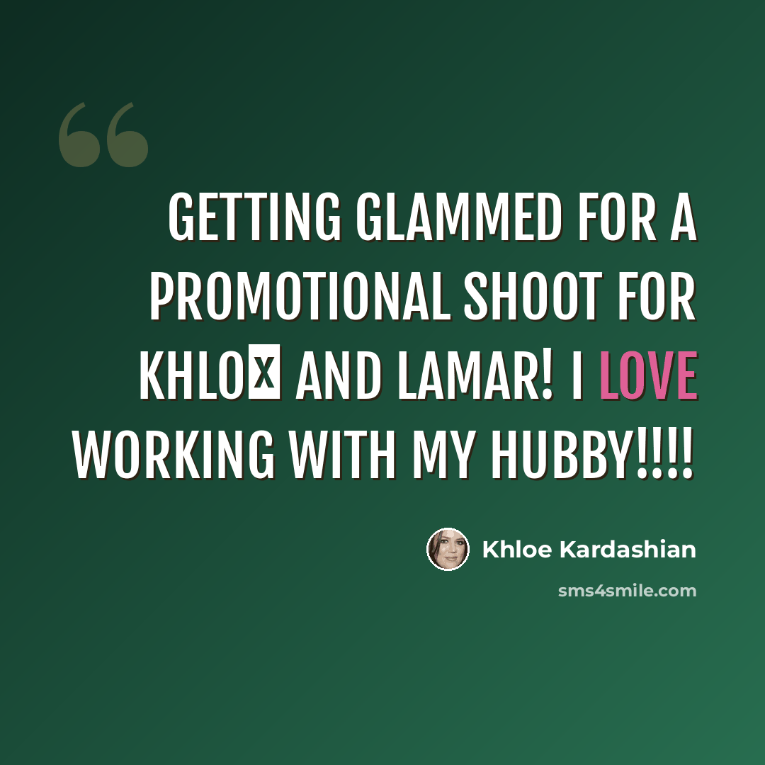 “Getting glammed for a promotional shoot for Khlo� and Lamar! I love working with my hubby!!!!” quote by Khloe Kardashian