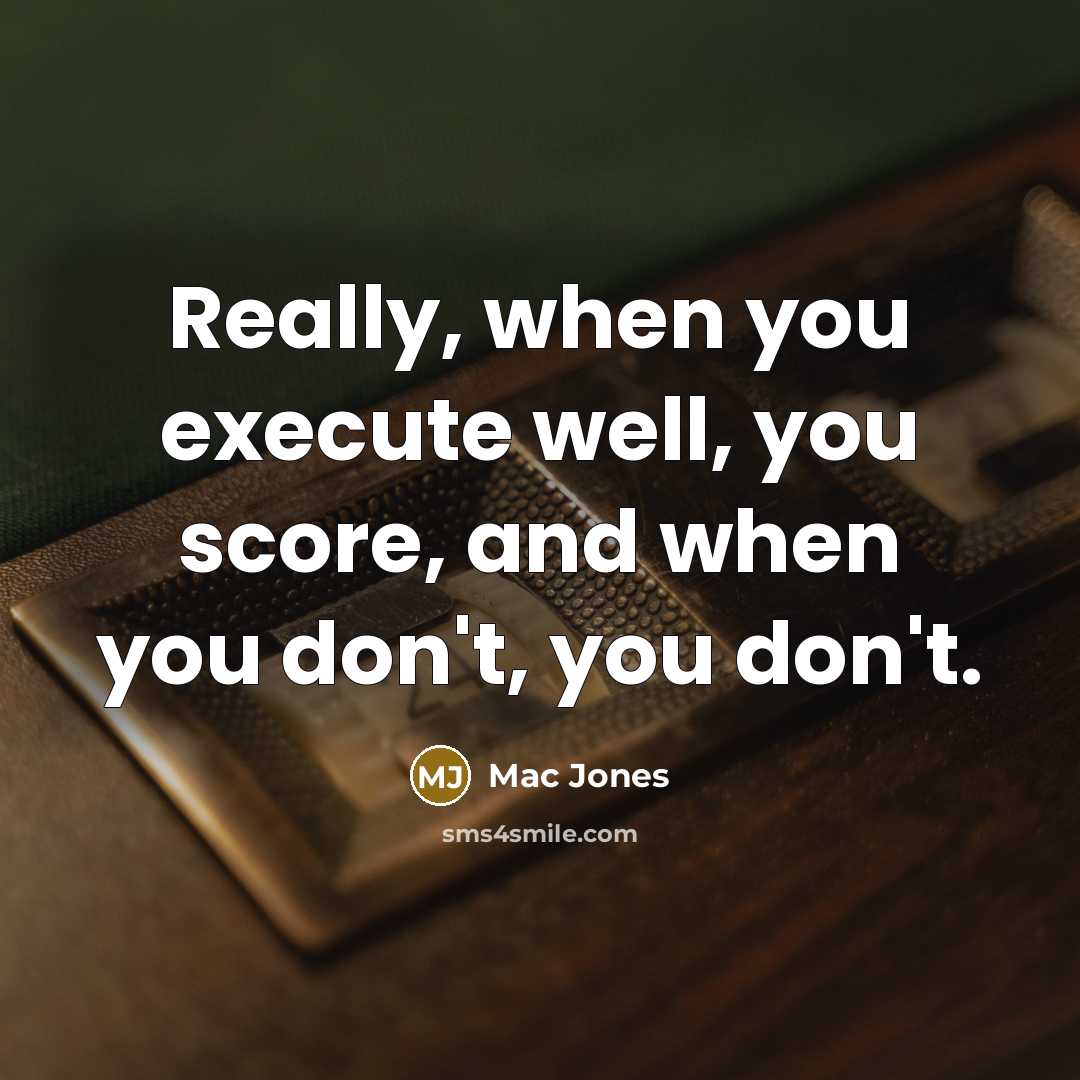 “Really, when you execute well, you score, and when you don't, you don't.” quote by Mac Jones