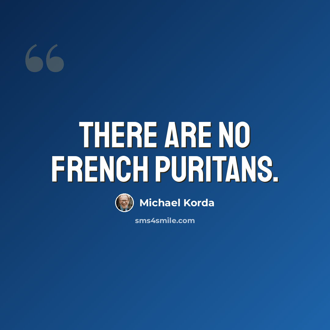 “There are no French Puritans.” quote by Michael Korda