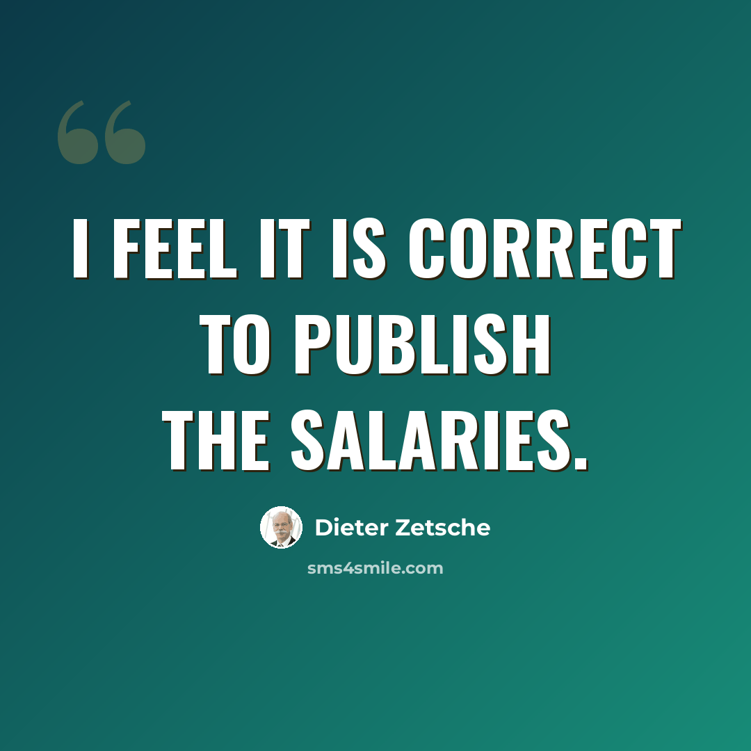 “I feel it is correct to publish the salaries.” quote by Dieter Zetsche