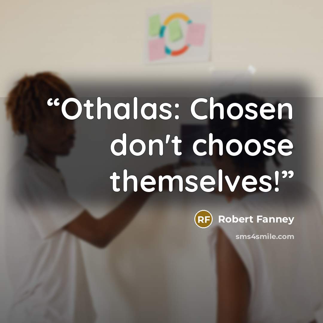 “Othalas: Chosen don't choose themselves!” quote by Robert Fanney