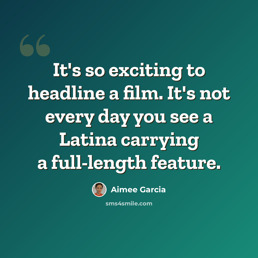 “It's so exciting to headline a film. It's not every day you see a Latina carrying a full-length feature.” quote by Aimee Garcia