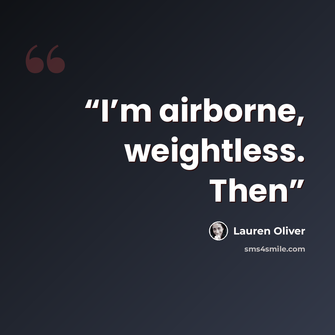 “I’m airborne, weightless. Then” quote by Lauren Oliver