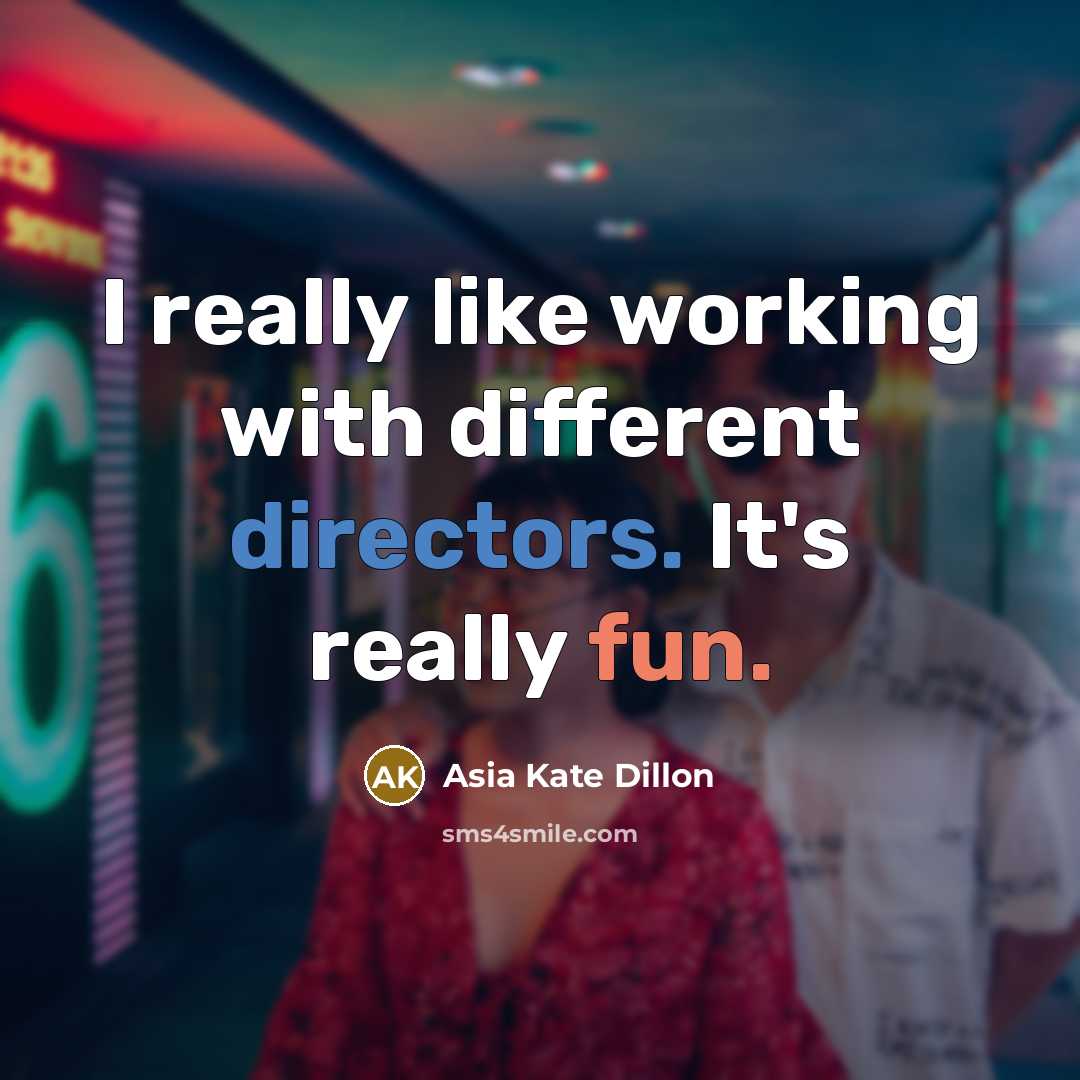 “I really like working with different directors. It's really fun.” quote by Asia Kate Dillon