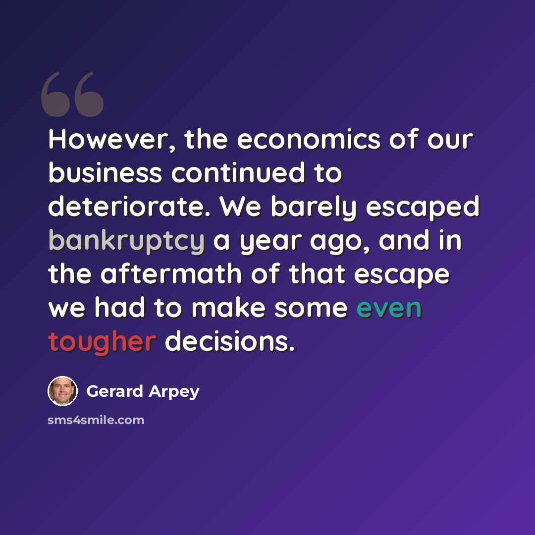 “However, the economics of our business continued to deteriorate. We barely escaped bankruptcy a year ago, and in the aftermath of that escape we had to make some even tougher decisions.” quote by Gerard Arpey