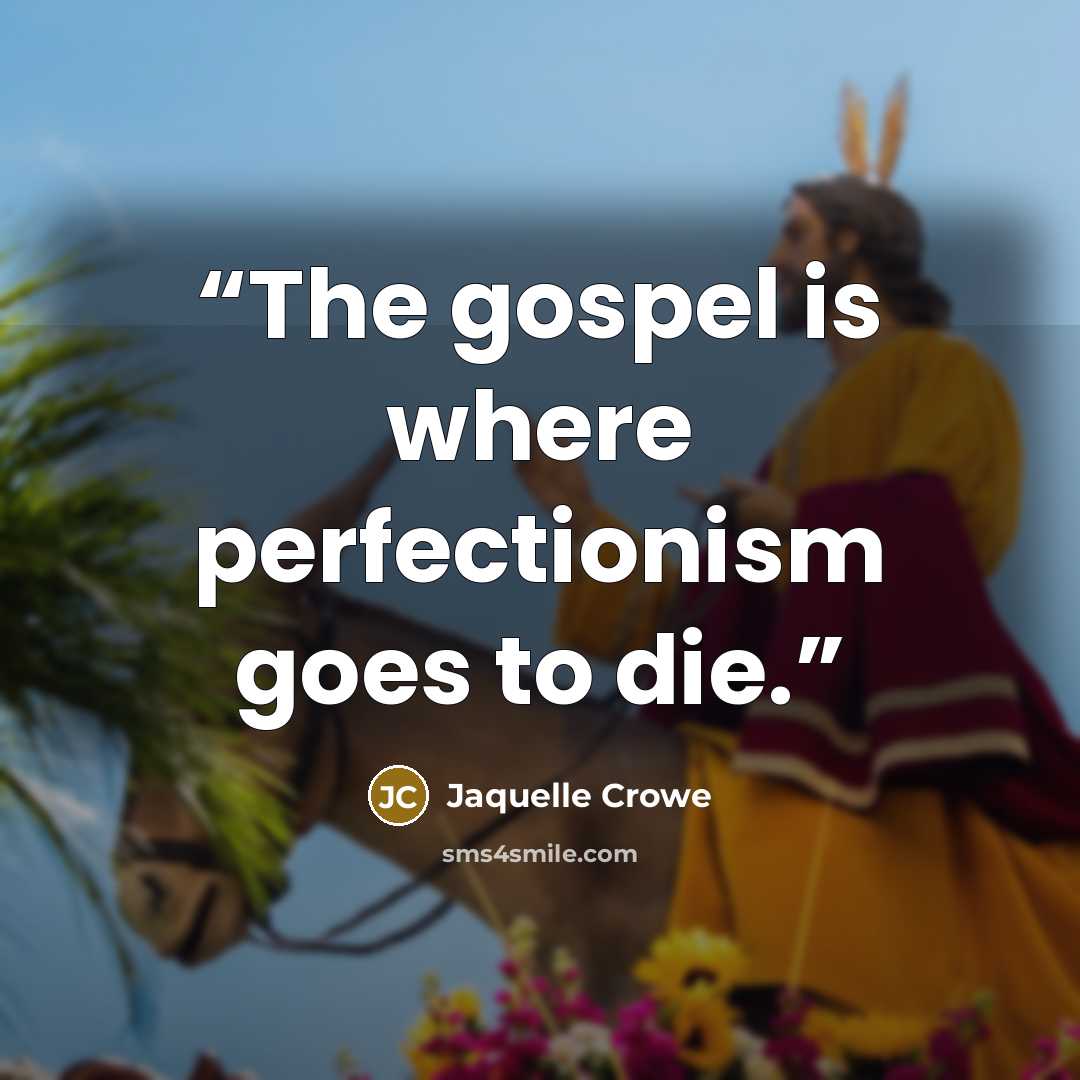 “The gospel is where perfectionism goes to die.” quote by Jaquelle Crowe