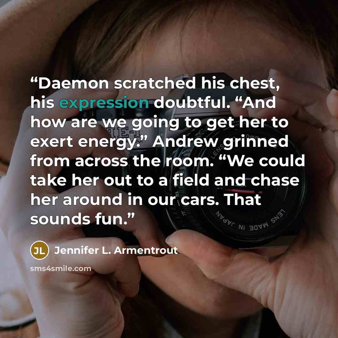 “Daemon scratched his chest, his expression doubtful. “And how are we going to get her to exert energy.” Andrew grinned from across the room. “We could take her out to a field and chase her around in our cars. That sounds fun.” quote by Jennifer L. Armentrout